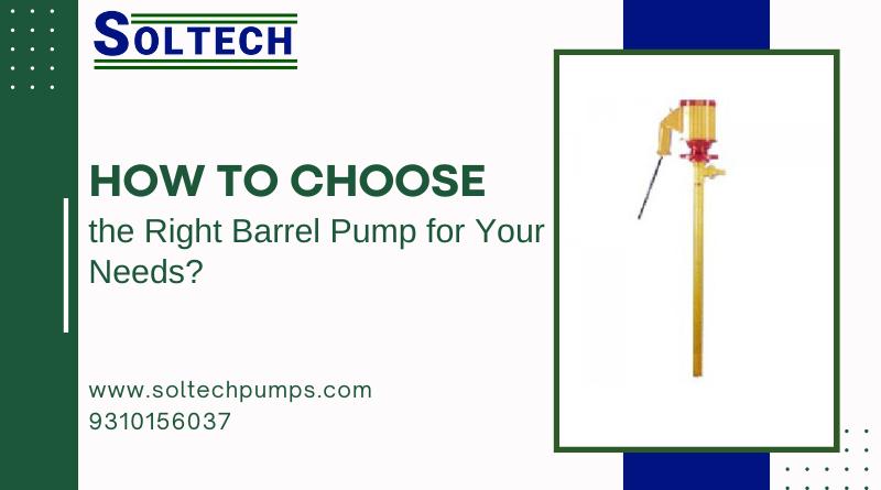 How to Choose the Right Barrel Pump for Your Needs?