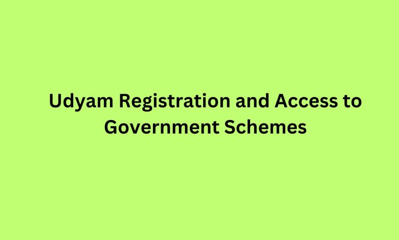 Udyam Registration and Access to Government Schemes