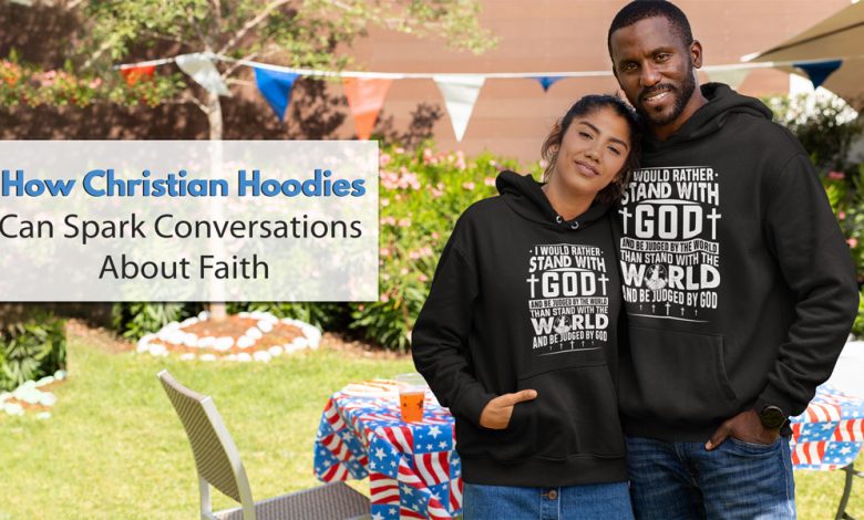 How Christian Hoodies Can Spark Conversations About Faith