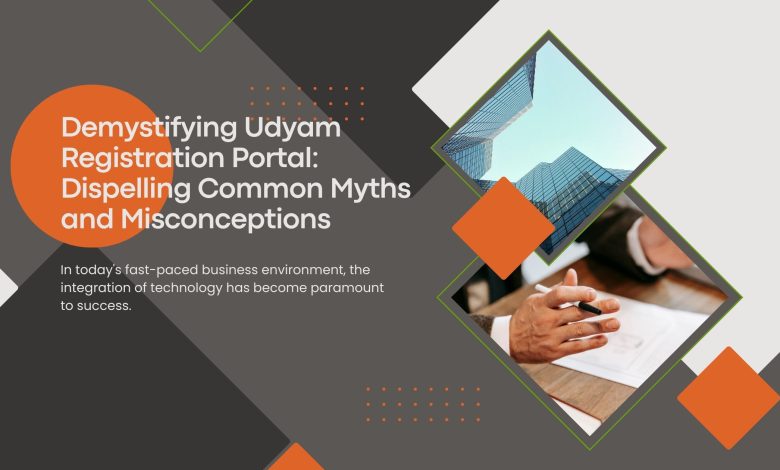 Demystifying Udyam Registration Portal: Dispelling Common Myths and Misconceptions