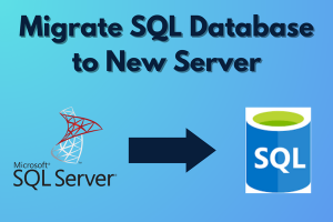 Migrate SQL Database to New Server – Best 5 Ways