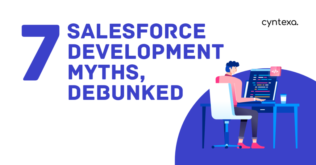 7 Salesforce Development Myths, Debunked