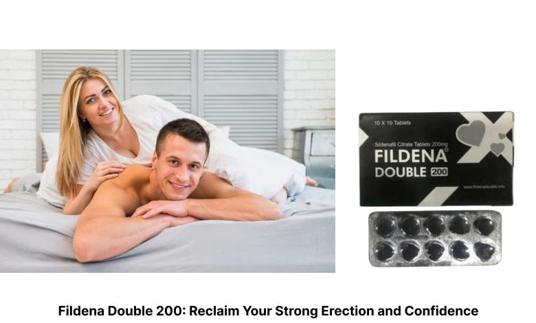 Fildena Double 200: Reclaim Your Strong Erection and Confidence