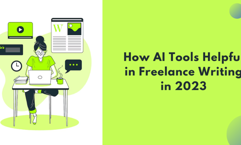 How AI tools helpful in freelance writing in 2023