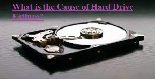 What is the Cause of Hard Drive Failure